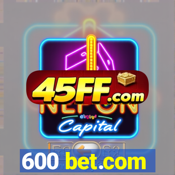 600 bet.com